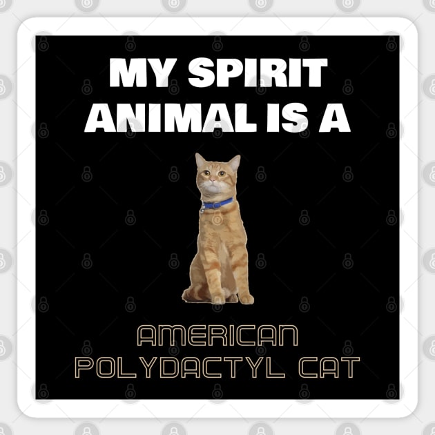 My Spirit Animal is a American Polydactyl Cat Sticker by AmazighmanDesigns